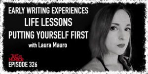 TIH 326: Laura Mauro on Early Writing Experiences, Life Lessons, and Putting Yourself First