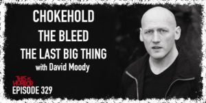 TIH 329 David Moody on Chokehold, The Bleed, and The Last Big Thing