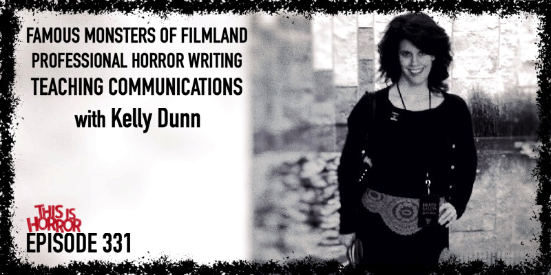 TIH 331 Kelly Dunn on Famous Monsters of Filmland, Professional Horror Writing, and Teaching Communications