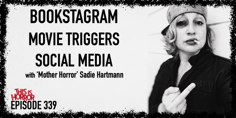 TIH 339 Sadie Hartmann ‘Mother Horror’ on Bookstagram, Movie Triggers, and Social Media