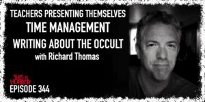 TIH 344 Richard Thomas on Teachers Presenting Themselves, Time Management, and Writing About The Occult