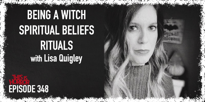 TIH 348: Lisa Quigley on Being A Witch, Spiritual Beliefs, and Rituals