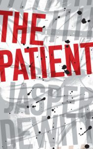 The Patient by Jasper DeWitt -cover