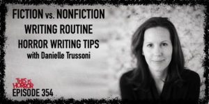 TIH 354 Danielle Trussoni on Fiction vs. Nonfiction, Writing Routine, and Horror Writing Tips
