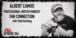 TIH 356 Todd Keisling on the Influence of Albert Camus, Hobbyist to Professional Writer Mindset, and Fan Connection in Covid-19 Climate