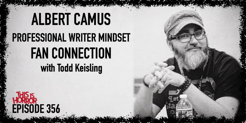 TIH 356 Todd Keisling on the Influence of Albert Camus, Hobbyist to Professional Writer Mindset, and Fan Connection in Covid-19 Climate