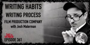 TIH 361 Josh Malerman on Writing Habits, Writing Process, and Film Production Company