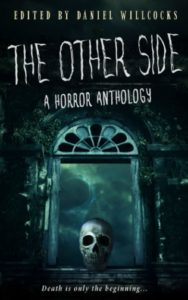 The Other Side- A Horror Anthology, edited by Daniel Willcocks - cover