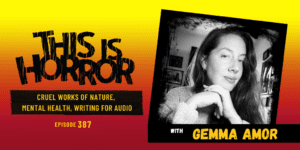 TIH 387 Gemma Amor on Cruel Works of Nature, Mental Health and Creativity, and Writing for Audio