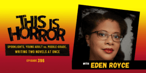TIH 396 Eden Royce on Spooklights, Young Adult vs. Middle-Grade Fiction, and Writing Two Novels at Once