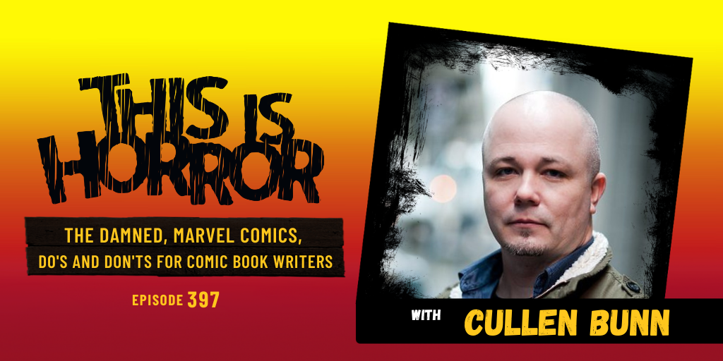 TIH 397 Cullen Bunn on The Damned, Marvel Comics, and Do’s and Don’ts for Comic Book Writers