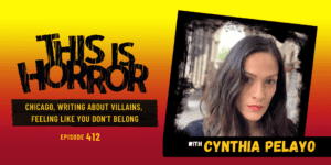 TIH 412 Cynthia Pelayo on Chicago, Writing About Villains, and Feeling Like You Don’t Belong