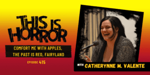 TIH 415: Catherynne M. Valente on Comfort Me with Apples, The Past is Red, and Fairyland