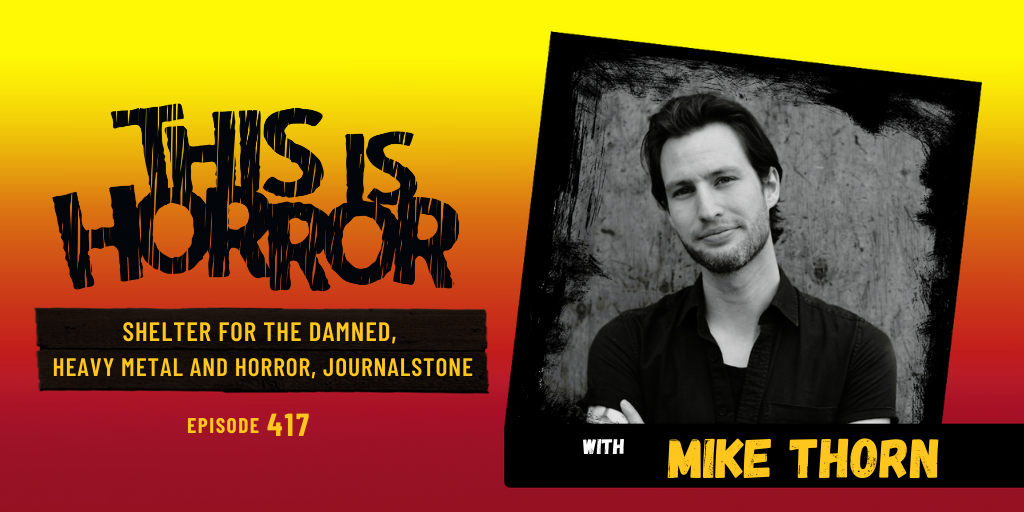 TIH 417 Mike Thorn on Shelter for the Damned, Heavy Metal and Horror, and Journalstone