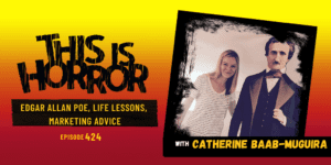 TIH 424: Catherine Baab-Muguira on Edgar Allan Poe, Life Lessons, and Marketing Advice