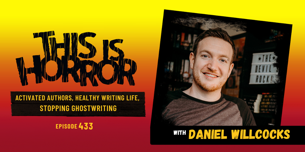 TIH 433 Daniel Willcocks on Activated Authors, Healthy Writing Life, and Stopping Ghostwriting