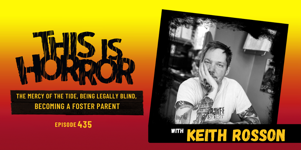TIH 435 Keith Rosson on The Mercy of the Tide, Being Legally Blind, and Becoming a Foster Parent