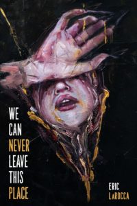 We Can Never Leave This Place by Eric LaRocca - cover