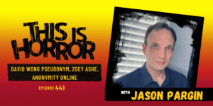 TIH 441 Jason Pargin on David Wong pseudonym, Zoey Ashe series, and Anonymity Online