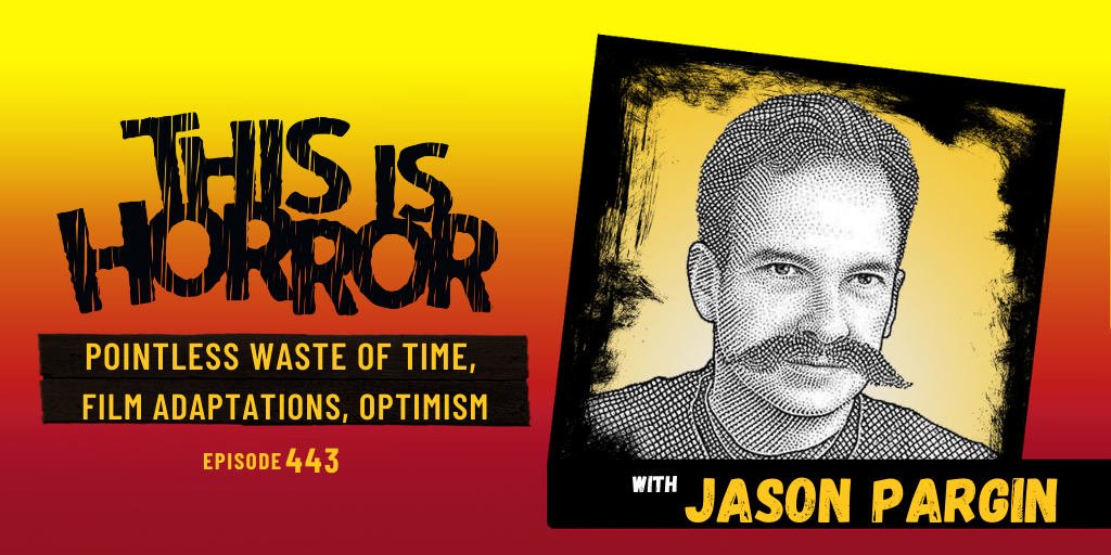 TIH 443 Jason Pargin on Pointless Waste of Time, Film Adaptations, and Optimism