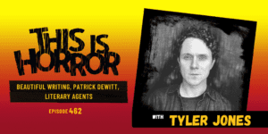 TIH 462: Tyler Jones on Beautiful Writing, Patrick deWitt, and Literary Agents