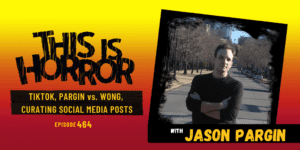 TIH 464: Jason Pargin on TikTok, Pargin vs. Wong, and Curating Social Media Posts
