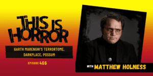 TIH 466 Matthew Holness on Garth Marenghi’s TerrorTome, Darkplace, and Possum