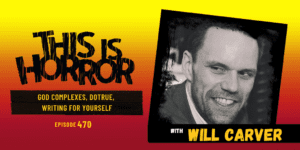 TIH 470 Will Carver on God Complexes, DoTrue, and Writing For Yourself