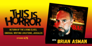 TIH 475 Brian Asman on Return of the Living Elves, Unusual Writing Locations, and Juggalos