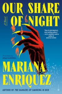 Our Share of Night by Mariana Enriquez - cover