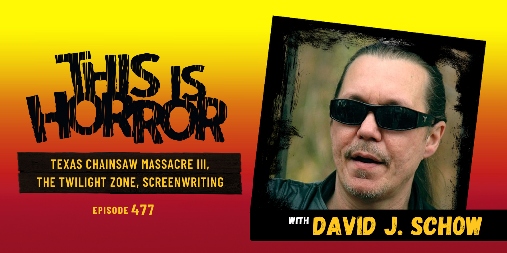 TIH 477 David J. Schow on The Texas Chainsaw Massacre III, The Twilight Zone Magazine, and Screenwriting