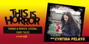 TIH 483 Cynthia Pelayo on Thomas & Mercer, Loteria, and Fairy Tales