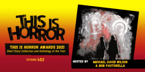 TIH 492 Short Story Collection and Anthology of the Year, This Is Horror Awards 2021