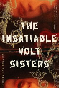 The Insatiable Volt Sisters by Rachel Eve Moulton - cover