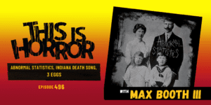 TIH 496 Max Booth III on Abnormal Statistics, Indiana Death Song, and 3 Eggs (with Robb Olson, The ARC Party)