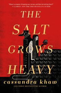 The Salt Grows Heavy by Cassandra Khaw - cover