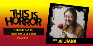 TIH 510 Ai Jiang on Linghun, I Am AI, and What Makes Us Human