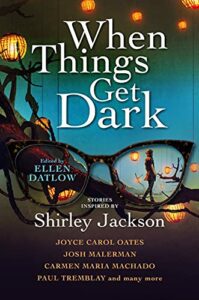 When Things Get Dark edited by Ellen Datlow