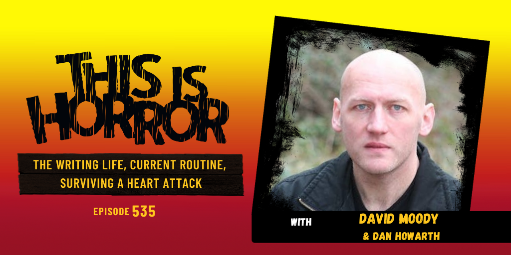 TIH 535 David Moody and Dan Howarth on The Writing Life, Current Routine, and Surviving a Heart Attack