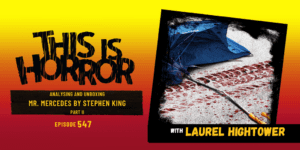 TIH 547 Analysing Mr. Mercedes by Stephen King with Laurel Hightower, Part II