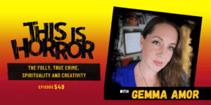 TIH 549 Gemma Amor on The Folly, True Crime, and Spirituality and Creativity