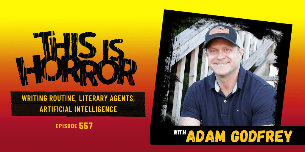 TIH 557 Adam Godfrey on Writing Routine, Literary Agents, and Artificial Intelligence