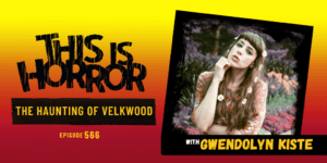 TIH 566 Gwendolyn Kiste on The Haunting of Velkwood