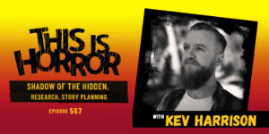 TIH 567 Kev Harrison on Shadow of the Hidden, Research for Stories, and Story Planning