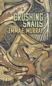 Crushing Snails by Emma E. Murray - cover