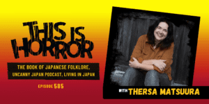 TIH 585 Thersa Matsuura on The Book of Japanese Folklore, the Uncanny Japan Podcast, and Living in Japan