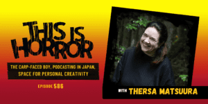 TIH 586 Thersa Matsuura on The Carp-Faced Boy, Podcasting in Japan, and Carving Out Space for Personal Creativity