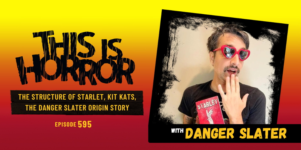 TIH 595 Danger Slater on The Structure of Starlet, Kit Kats, and The Danger Slater Origin Story