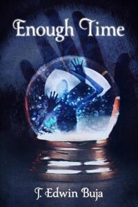 Enough Time by J. Edwin Buja