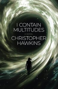 I Contain Multitudes by Christopher Hawkins
